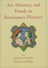 Book cover: Art, Memory, and Family in Renaissance Florence