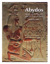 Abydos: Egypt's First Pharaohs and the Cult of Osiris